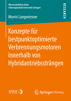 Konzepte für bestpunktoptimierte Verbrennungsmotoren innerhalb von Hybridantriebssträngen von Langwiesner,  Morris