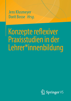 Konzepte reflexiver Praxisstudien in der Lehrer*innenbildung von Bosse,  Dorit, Klusmeyer,  Jens
