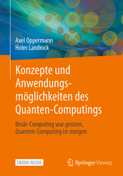 Konzepte und Anwendungsmöglichkeiten des Quanten-Computings von Landrock,  Holm, Oppermann,  Axel