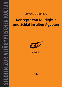 Konzepte von Müdigkeit und Schlaf im alten Ägypten von Gerhards,  Simone