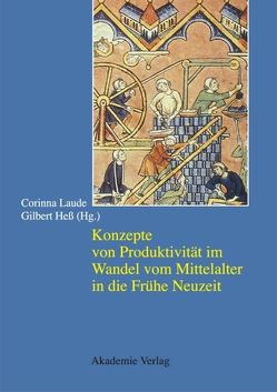 Konzepte von Produktivität im Wandel vom Mittelalter in die Frühe Neuzeit von Heß,  Gilbert, Laude,  Corinna