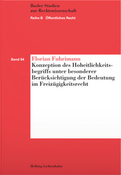 Konzeption des Hoheitlichkeitsbegriffs unter besonderer Berücksichtigung der Bedeutung im Freizügigkeitsrecht von Fuhrimann,  Florian