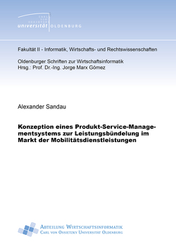 Konzeption eines Produkt-Service-Managementsystems zur Leistungsbündelung im Markt der Mobilitätsdienstleistungen von Sandau,  Alexander