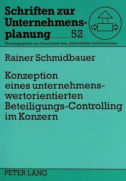Konzeption eines unternehmenswertorientierten Beteiligungs-Controlling im Konzern von Schmidbauer,  Rainer