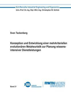 Konzeption und Entwicklung einer mehrkriteriellen evolutionären Metaheuristik zur Planung wissensintensiver Dienstleistungen von Tackenberg,  Sven