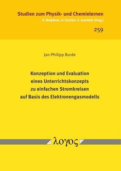 Konzeption und Evaluation eines Unterrichtskonzepts zu einfachen Stromkreisen auf Basis des Elektronengasmodells von Burde,  Jan-Philipp