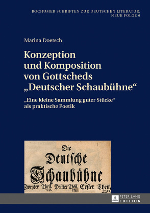 Konzeption und Komposition von Gottscheds «Deutscher Schaubühne» von Doetsch,  Marina
