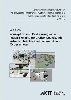 Konzeption und Realisierung eines neuen Systems zur produktbegleitenden virtuellen Inbetriebnahme komplexer Förderanlagen von Kövari,  Lars
