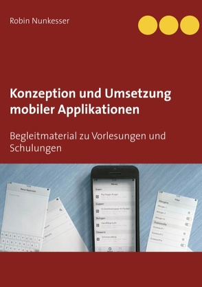 Konzeption und Umsetzung mobiler Applikationen von Nunkesser,  Robin