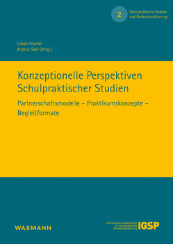 Konzeptionelle Perspektiven Schulpraktischer Studien von Andrey,  Stefanie, Bach,  Andreas, Bäuerlein,  Kerstin, Bernhardsson-Laros,  Nils, Brück,  Nina, Dreer,  Benjamin, Favella,  Gianpiero, Fraefel,  Urban, Göbel,  Kerstin, Hany,  Ernst, Hartmann,  Walter, Herrmann,  Anna-Christin, Herzog,  Simone, Hünig,  Rahel, Kabel,  Sascha, Keller-Schneider,  Manuela, Kminek,  Helge, Köhler,  Richard, Leonhard,  Tobias, Leser,  Christoph, Maschke,  Lara, Neuber,  Katharina, Peyer,  Ruth, Pollmanns,  Marion, Protzel,  Madlen, Reusser,  Kurt, Schiefner-Rohs,  Mandy, Seel,  Andrea, Trautmann,  Thomas, Zehntner-Müller,  Fabienne