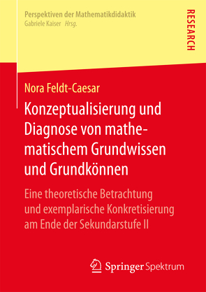 Konzeptualisierung und Diagnose von mathematischem Grundwissen und Grundkönnen von Feldt-Caesar,  Nora