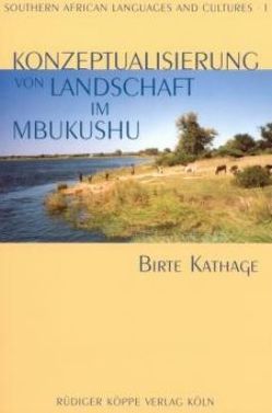 Konzeptualisierung von Landschaft im Mbukushu (Bantusprache in Nord-Namibia) von Fleisch,  Axel, Kathage,  Birte, Möhlig,  Wilhelm J.G.