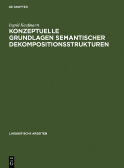 Konzeptuelle Grundlagen semantischer Dekompositionsstrukturen von Kaufmann,  Ingrid