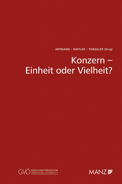 Konzern – Einheit oder Vielheit? von Artmann,  Eveline, Rüffler,  Friedrich, Torggler,  Ulrich