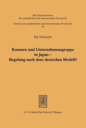 Konzern und Unternehmensgruppe in Japan – Regelung nach dem deutschen Modell? von Takahashi,  Eiji