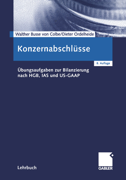 Konzernabschlüsse von Busse von Colbe,  Walther, Gebhardt,  Günther, Ordelheide,  Monika, Pellens,  Bernhard, Theile,  Carsten