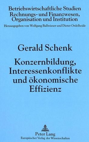 Konzernbildung, Interessenkonflikte und ökonomische Effizienz von Schenk,  Gerald