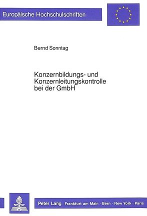 Konzernbildungs- und Konzernleitungskontrolle bei der GmbH von Sonntag,  Bernd