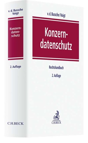 Konzerndatenschutz von Ambrock,  Jens, Bussche,  Axel Freiherr von dem, Egle,  Monika, Hullen,  Nils, Kamp,  Meike, Karg,  Moritz, Koglin,  Olaf, Plath,  Kai-Uwe, Spies,  Axel, Voigt,  Paul, Wedde,  Peter, Zeller,  Andreas