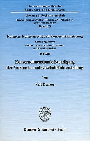 Konzerndimensionale Beendigung der Vorstands- und Geschäftsführerstellung. von Denzer,  Veit, Habersack,  Mathias, Mülbert,  Peter O, Schneider,  Uwe H.