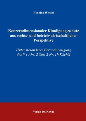 Konzerndimensionaler Kündigungsschutz aus rechts- und betriebswirtschaftlicher Perspektive von Wenzel,  Henning