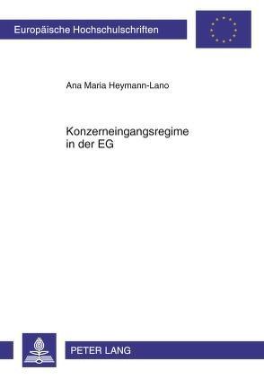 Konzerneingangsregime in der EG von Heymann-Lano,  Ana Maria