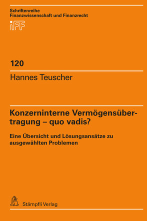 Konzerninterne Vermögensübertragung – quo vadis? von Teuscher,  Hannes