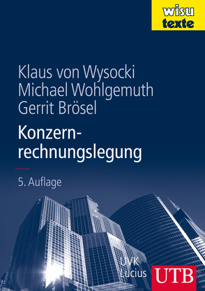 Konzernrechnungslegung von Brösel,  Gerrit, von Wysocki,  Klaus, Wohlgemuth,  Michael