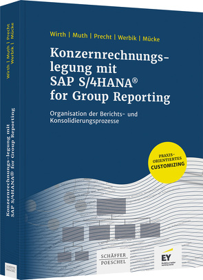 Konzernrechnungslegung mit SAP S4/HANA for Group Reporting von Mücke,  Jan Christian, Muth,  Andreas, Precht ,  Oliver, Werbik,  Anna, Wirth,  Johannes