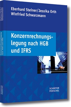 Konzernrechnungslegung nach HGB und IFRS von Orth,  Jessika, Schwarzmann,  Winfried, Steiner,  Eberhard