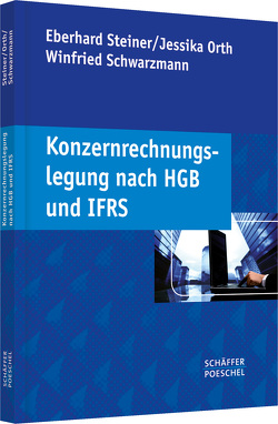 Konzernrechnungslegung nach HGB und IFRS von Orth,  Jessika, Schwarzmann,  Winfried, Steiner,  Eberhard