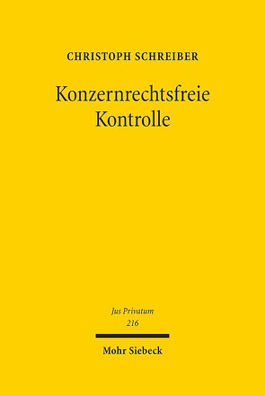 Konzernrechtsfreie Kontrolle von Schreiber,  Christoph