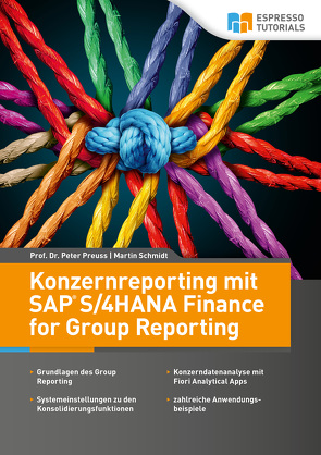 Konzernreporting mit SAP S/4HANA Finance for Group Reporting von Preuss,  Prof. Dr. Peter, Schmidt,  Martin