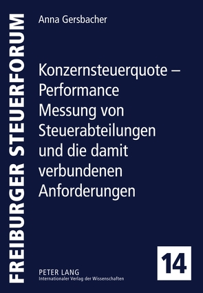 Konzernsteuerquote – Performance Messung von Steuerabteilungen und die damit verbundenen Anforderungen von Gersbacher,  Anna