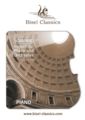 Konzert für Piano und Orchester, Opus 15 von Begley,  Stephen, Sgambati,  Giovanni