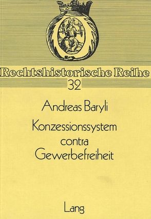 Konzessionssystem contra Gewerbefreiheit von Baryli,  Andreas