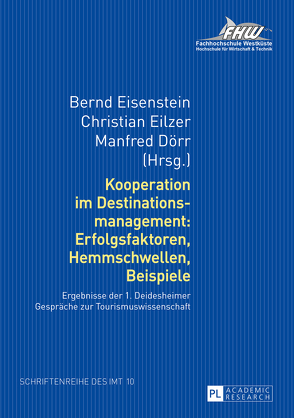 Kooperation im Destinationsmanagement: Erfolgsfaktoren, Hemmschwellen, Beispiele von Dörr,  Manfred, Eilzer,  Christian, Eisenstein,  Bernd