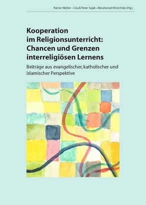 Kooperation im Religionsunterricht von Khorchide,  Mouhanad, Möller,  Rainer, Sajak,  Clauß Peter