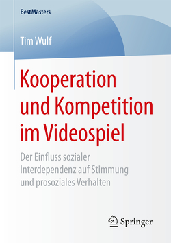 Kooperation und Kompetition im Videospiel von Wulf,  Tim