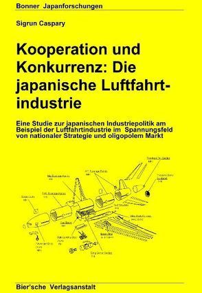 Kooperation und Konkurrenz: Die japanische Luftfahrtindustrie von Caspary,  Sigrun