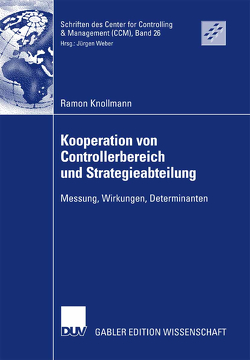 Kooperation von Controllerbereich und Strategieabteilung von Knollmann,  Ramon, Weber,  Prof. Dr. Dr. h.c. Jürgen