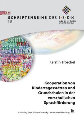 Kooperation von Kindertagesstätten und Grundschulen in der vorschulischen Sprachförderung von Tröschel,  Kerstin