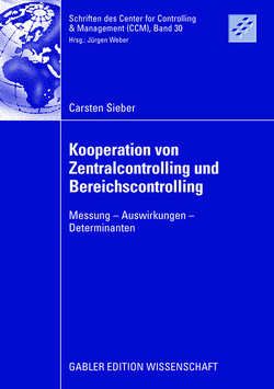 Kooperation von Zentralcontrolling und Bereichscontrolling von Sieber,  Carsten, Weber,  Prof. Dr. Dr. h.c. Jürgen