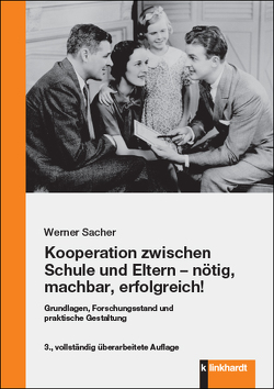 Kooperation zwischen Schule und Eltern – nötig, machbar, erfolgreich! von Sacher,  Werner