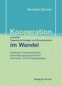 Kooperation zwischen Tageseinrichtungen und Grundschulen im Wandel von Emmerl,  Dorothea