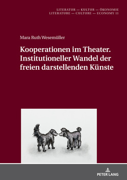 Kooperationen im Theater. Institutioneller Wandel der freien darstellenden Künste von Wesemüller,  Mara Ruth