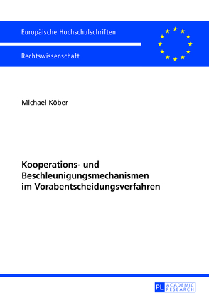 Kooperations- und Beschleunigungsmechanismen im Vorabentscheidungsverfahren von Köber,  Michael