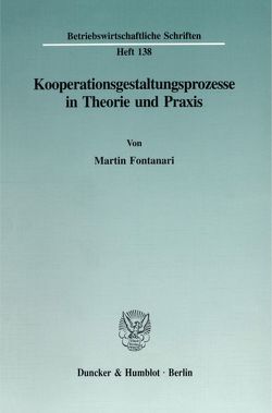 Kooperationsgestaltungsprozesse in Theorie und Praxis. von Fontanari,  Martin