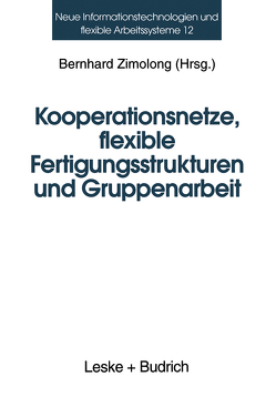Kooperationsnetze, flexible Fertigungsstrukturen und Gruppenarbeit von Zimolong,  Bernhard