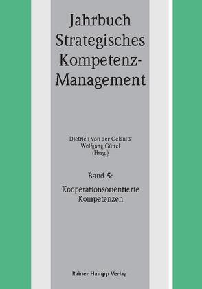 Kooperationsorientierte Kompetenzen von Güttel,  Wolfgang H., von der Oelsnitz,  Dietrich